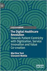 The Digital Healthcare Revolution: Towards Patient Centricity with Digitization, Service Innovation and Value Co-creation (PDF )