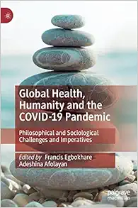 Global Health, Humanity and the COVID-19 Pandemic: Philosophical and Sociological Challenges and Imperatives (PDF )