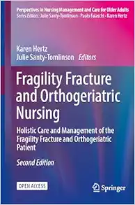 Fragility Fracture and Orthogeriatric Nursing: Holistic Care and Management of the Fragility Fracture and Orthogeriatric Patient (Perspectives in Nursing Management and Care for Older Adults), 2nd Edition (PDF )