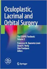 Oculoplastic, Lacrimal and Orbital Surgery: The ESOPRS Textbook: Volume 2 (PDF )