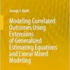 Modeling Correlated Outcomes Using Extensions of Generalized Estimating Equations and Linear Mixed Modeling (EPUB)