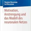 Motivation, Anstrengung und das Modell des neuronalen Netzes (German Edition) (EPUB)