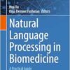 Natural Language Processing in Biomedicine: A Practical Guide (Cognitive Informatics in Biomedicine and Healthcare) (PDF )