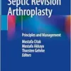One-Stage Septic Revision Arthroplasty: Principles and Management (EPUB)