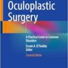 Oculoplastic Surgery: A Practical Guide to Common Disorders, 2nd Edition (PDF )