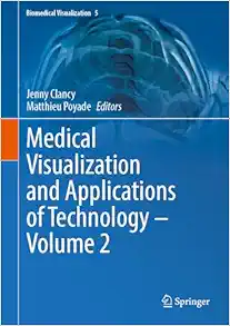 Medical Visualization and Applications of Technology ‒ Volume 2 (Biomedical Visualization, 5) (PDF )