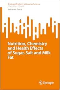 Nutrition, Chemistry, and Health Effects of Sugar, Salt, and Milkfat (SpringerBriefs in Molecular Science) (EPUB)