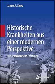 Historische Krankheiten aus einer modernen Perspektive: Die amerikanische Erfahrung (German Edition) (EPUB)