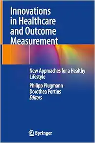 Innovations in Healthcare and Outcome Measurement: New Approaches for a Healthy Lifestyle (PDF )