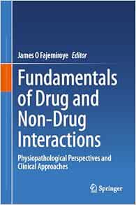Fundamentals of Drug and Non-Drug Interactions: Physiopathological Perspectives and Clinical Approaches (PDF )