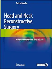 Head and Neck Reconstructive Surgery: A Comprehensive Clinical Case Guide (EPUB)