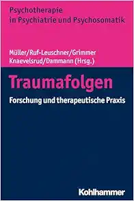 Traumafolgen: Forschung Und Therapeutische PRAXIS (Psychotherapie in Psychiatrie Und Psychosomatik) (German Edition) (PDF)