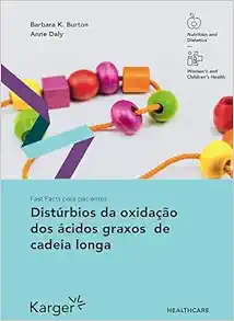 Distúrbios Da Oxidação Dos Ácidos Graxos De Cadeia Longa (Fast Facts Para Pacientes) (Polish Edition) (PDF )