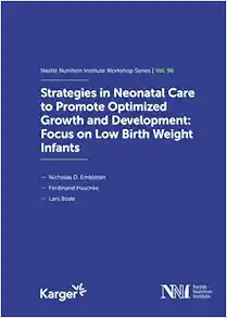 Strategies in Neonatal Care to Promote Optimized Growth and Development: Focus on Low Birth Weight Infants (Nestle Nutrition Workshop Series: Pediatric Program, 96) (EPUB)