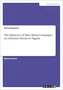 The Influence of Mass Media Campaigns on Obstetric Fistula in Nigeria (PDF )
