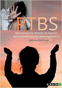 Neurobiologische Wirkung von Hypnose beim Posttraumatischen Belastungssyndrom (German Edition) (PDF)