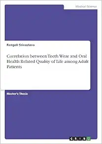 Correlation between Teeth Wear and Oral Health Related Quality of Life among Adult Patients (PDF)