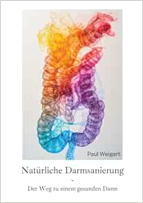Natürliche Darmsanierung: Der Weg zu einem gesunden Darm (German Edition) (EPUB)