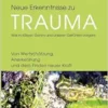 Neue Erkenntnisse zu Trauma: Was in Körper, Gehirn und unseren Gefühlen vorgeht: Von Wertschätzung, Anerkennung und dem Finden neuer Kraft – Für … in Therapie und Coaching (German Edition) (EPUB)