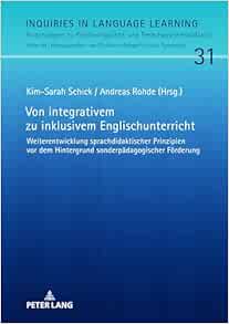 Von integrativem zu inklusivem Englischunterricht: Weiterentwicklung sprachdidaktischer Prinzipien vor dem Hintergrund sonderpädagogischer Förderung … 31) (English and German Edition) (PDF )