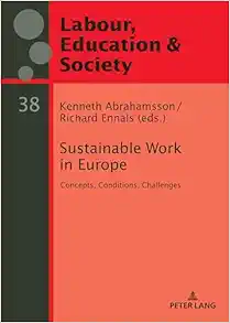 Sustainable Work in Europe: Concepts, Conditions, Challenges (Arbeit, Bildung und Gesellschaft / Labour, Education and Society, 38) (EPUB)