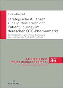 Strategische Allianzen zur Digitalisierung der Patient Journey im deutschen OTC-Pharmamarkt: Ein Kategorisierungsmodell zur Evaluierung von … Marketingmanagement, 36) (German Edition) (EPUB)