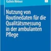 Nutzung von Routinedaten für die Qualitätsmessung in der ambulanten Pflege (German Edition) (EPUB)