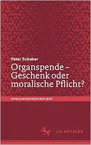 Organspende – Geschenk oder moralische Pflicht? (#philosophieorientiert) (German Edition) (PDF )