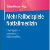 Mehr Fallbeispiele Notfallmedizin: Einprägsam – spannend – mit Lerneffekt (German Edition) (PDF )