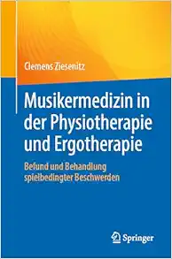 Musikermedizin in der Physiotherapie und Ergotherapie: Befund und Behandlung spielbedingter Beschwerden (German Edition) (PDF )