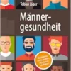 Männergesundheit: Was Männer wissen sollten, um gesund zu bleiben (German Edition) (EPUB)
