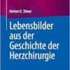 Lebensbilder aus der Geschichte der Herzchirurgie (German Edition) (PDF )