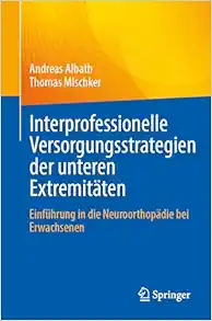 Interprofessionelle Versorgungsstrategien der unteren Extremitäten: Einführung in die Neuroorthopädie bei Erwachsenen (German Edition) (PDF )