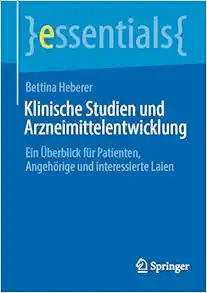 Klinische Studien und Arzneimittelentwicklung: Ein Überblick für Patienten, Angehörige und interessierte Laien (essentials) (German Edition) (EPUB)