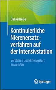 Kontinuierliche Nierenersatzverfahren auf der Intensivstation: Verstehen und differenziert anwenden, 2nd Edition (PDF )