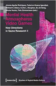 Mental Health | Atmospheres | Video Games: New Directions in Game Research II (Studies of Digital Media Culture) (PDF )
