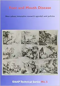 Foot and Mouth Disease: New Values, Innovative Research Agenda’s and Policies (Eaap Technical) (PDF )