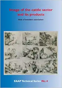 Image Of The Cattle Sector And Its Products: Role of Breeders Associations (European Association for Animal Production Technical Series, 4) (PDF )