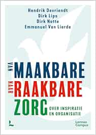 Van maakbare zorg naar raakbare zorg: over inspiratie en organisatie (PDF)