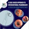 A Case-Based Approach to Interventional Pulmonology: A Focus on Asian Perspectives (EPUB)
