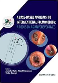A Case-Based Approach to Interventional Pulmonology: A Focus on Asian Perspectives (EPUB)