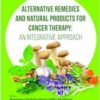 Alternative Remedies and Natural Products for Cancer Therapy: An Integrative Approach (PDF)