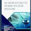 AIoT and Big Data Analytics for Smart Healthcare Applications (PDF)