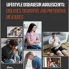 Lifestyle Diseases in Adolescents: Diseases, Disorders, and Preventive Measures (PDF)