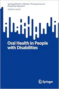 Oral Health in People with Disabilities (SpringerBriefs in Modern Perspectives on Disability Research) (PDF )