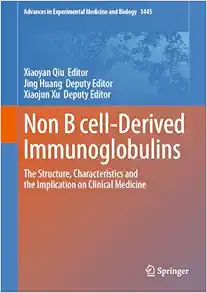 Non B cell-Derived Immunoglobulins: The Structure, Characteristics and the Implication on Clinical Medicine (Advances in Experimental Medicine and Biology, 1445) (PDF )