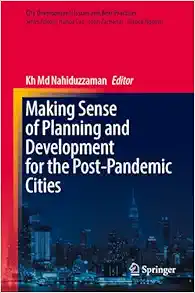 Making Sense of Planning and Development for the Post-Pandemic Cities (City Development: Issues and Best Practices) (PDF )