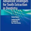 Advanced Strategies for Tooth Extraction in Dentistry: Beyond Basics (PDF)