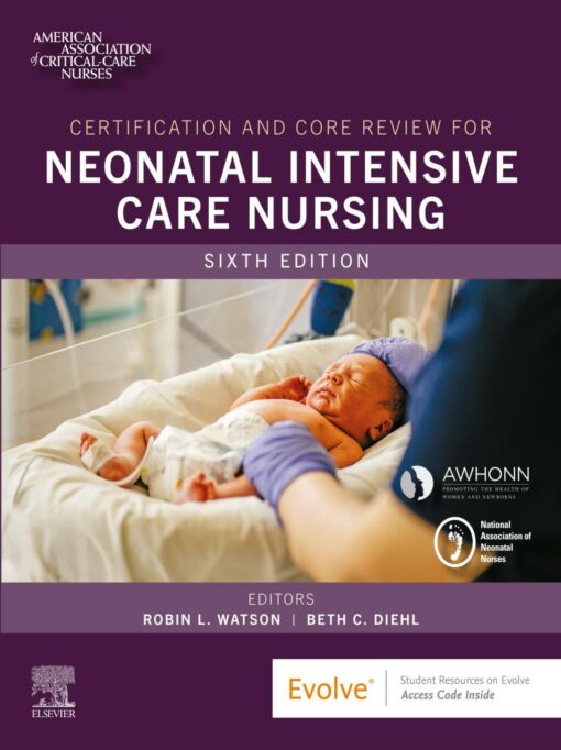 Certification and Core Review for Neonatal Intensive Care Nursing, 6th Edition (True PDF )