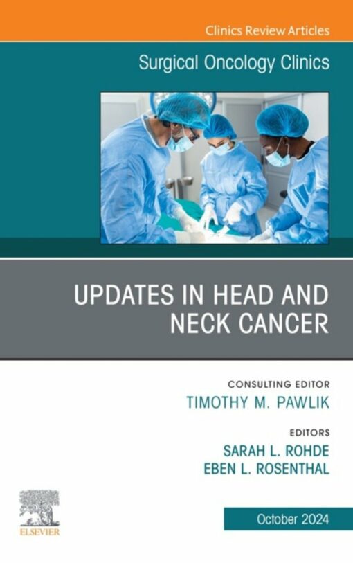 Updates in Head and Neck Cancer, An Issue of Surgical Oncology Clinics of North America (True PDF)